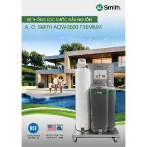 Hệ thống lọc nước đầu nguồn A.O.Smith AOW-S500 PREMIUM